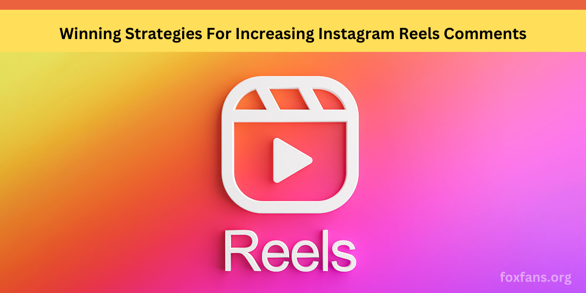 Increasing Instagram Reels Comments