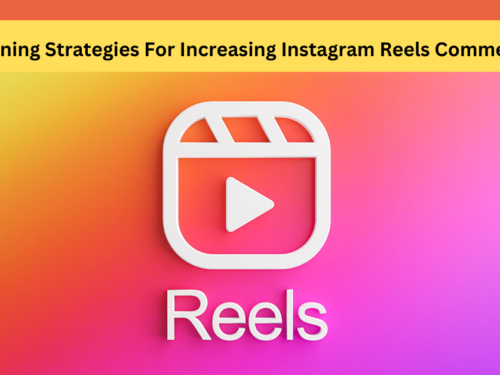 Winning Strategies For Increasing Instagram Reels Comments