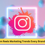 Instagram Reels Marketing Trends
