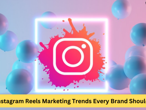 2023 Instagram Reels Marketing Trends Every Brand Should Know