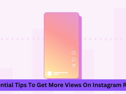 Essential Tips To Get More Views On Instagram Reels