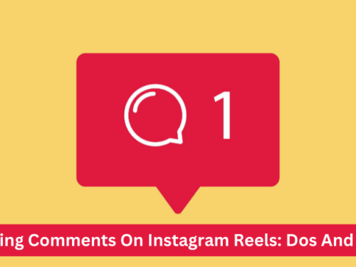 Managing Comments On Instagram Reels: Dos And Don’ts