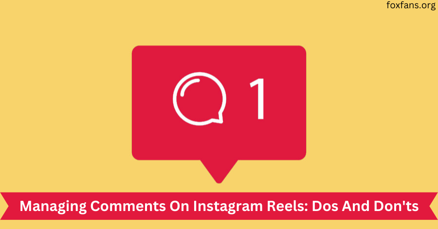 Managing Comments On Instagram Reels Dos And Don'ts