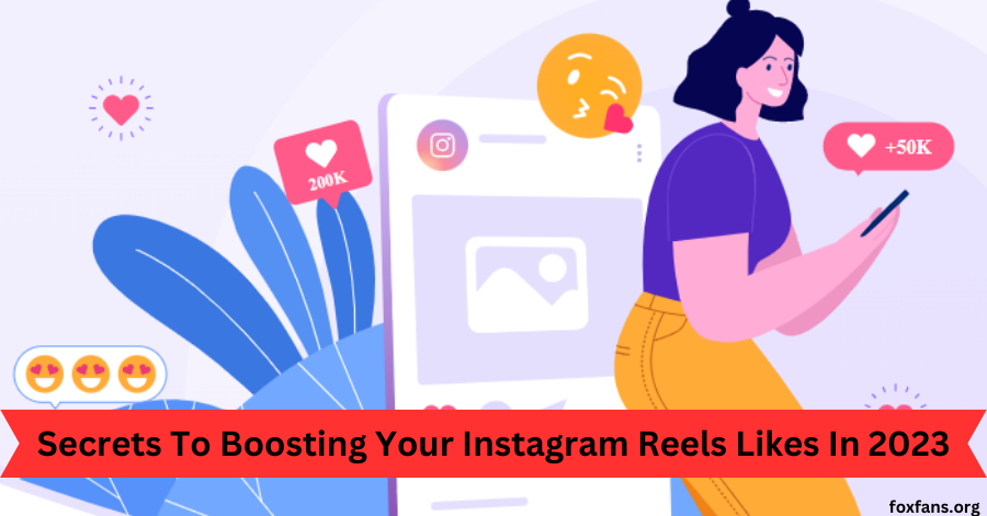 Secrets To Boosting Your Instagram Reels Likes