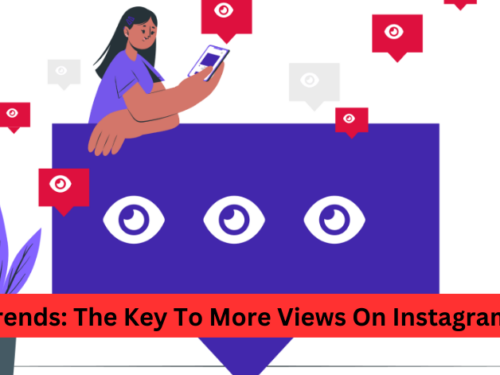 Viral Trends: The Key To More Views On Instagram Reels